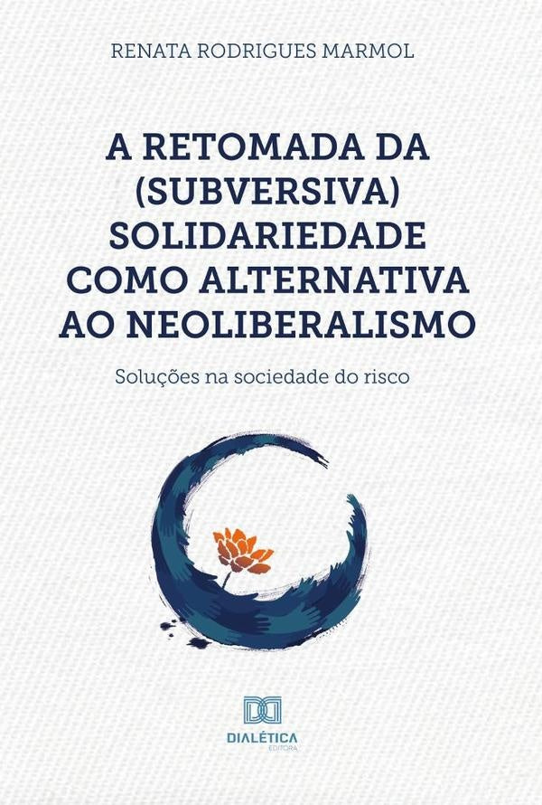 A retomada da (subversiva) solidariedade como alternativa ao neoliberalismo | RenataRodrigues Marmol