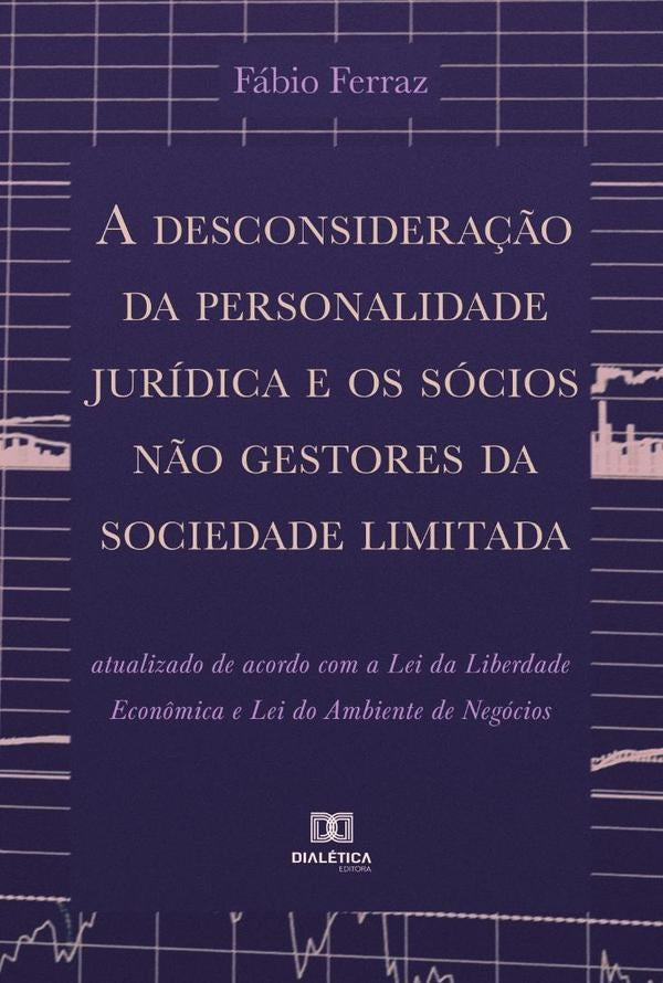 A desconsidera??o da personalidade juridica e os socios n?o gestores da sociedade limitada | Fabio Ferraz