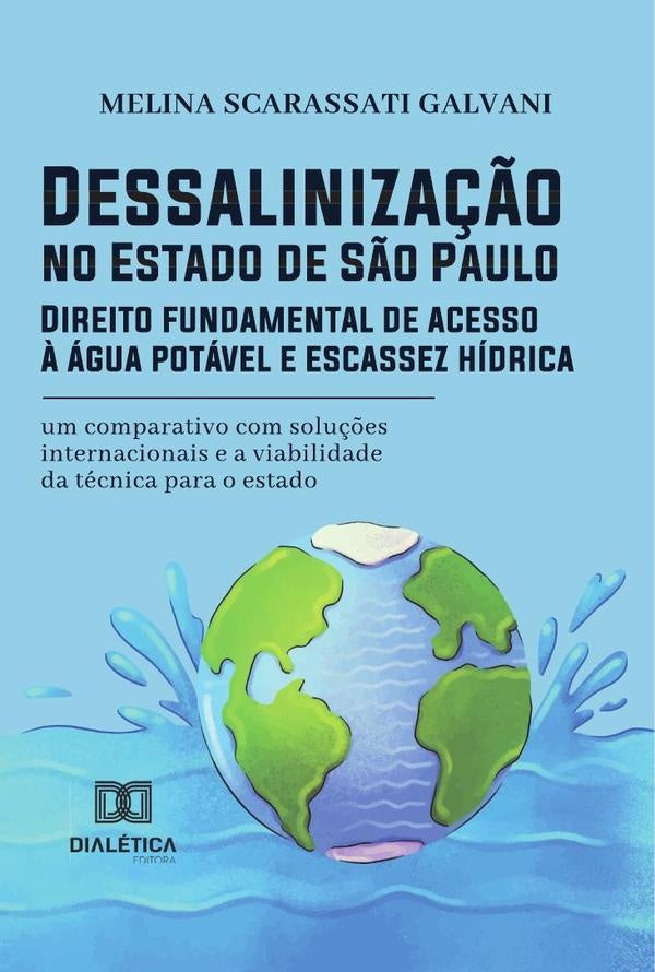 Dessaliniza??o no Estado de S?o Paulo: Direito fundamental de acesso ? agua potavel e escassez hidri | MelinaScarassati Galvani
