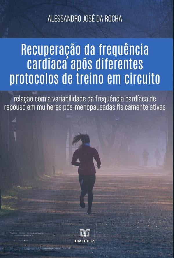 Recupera??o da frequ?ncia cardiaca apos diferentes protocolos de treino em circuito | AlessandroJoseda Rocha