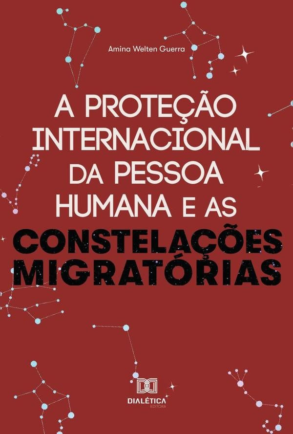 A prote??o internacional da Pessoa Humana e as constela??es migratorias | AminaWelten Guerra.