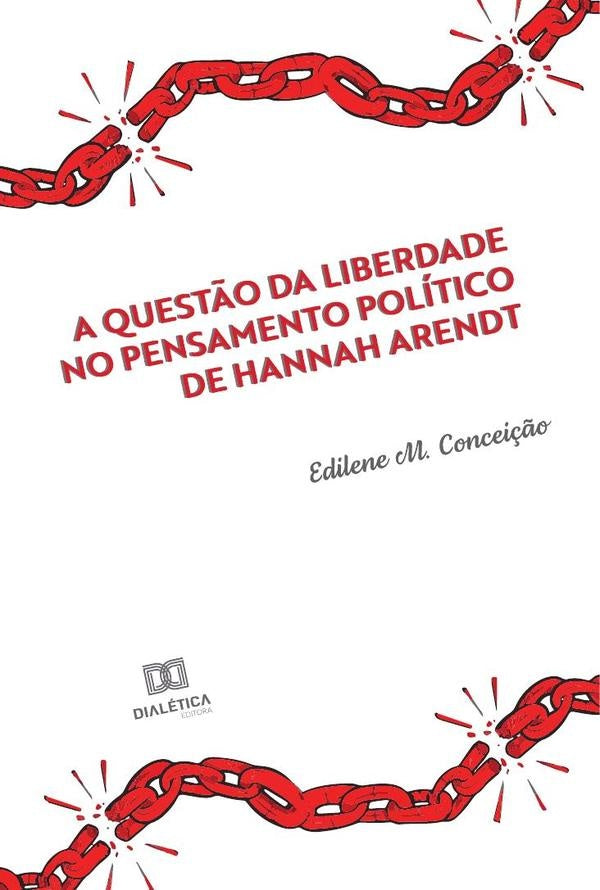 A quest?o da liberdade no pensamento politico de Hannah Arendt | EdileneMariada Concei??o