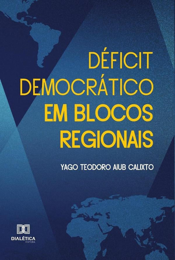 Deficit democratico em blocos regionais | YagoTeodoroAiub Calixto