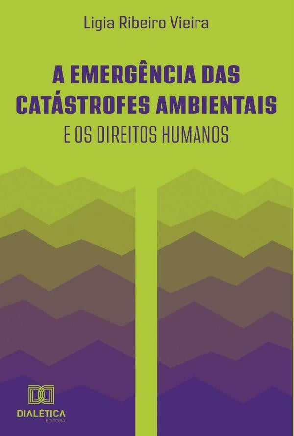 A emerg?ncia das catastrofes ambientais e os direitos humanos | LigiaRibeiro Vieira