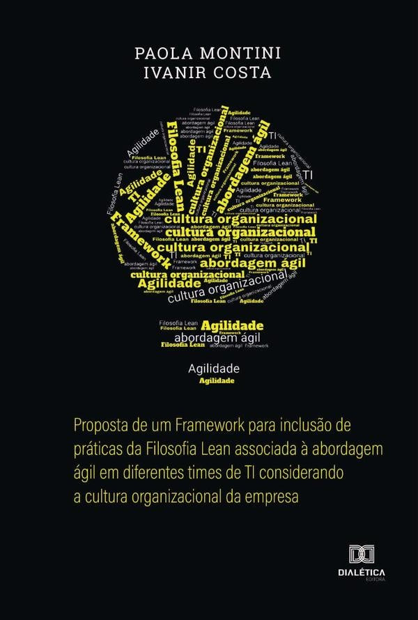 Proposta de um Framework para inclus?o de praticas da Filosofia Lean associada ? abordagem agil em d | Paola Montini