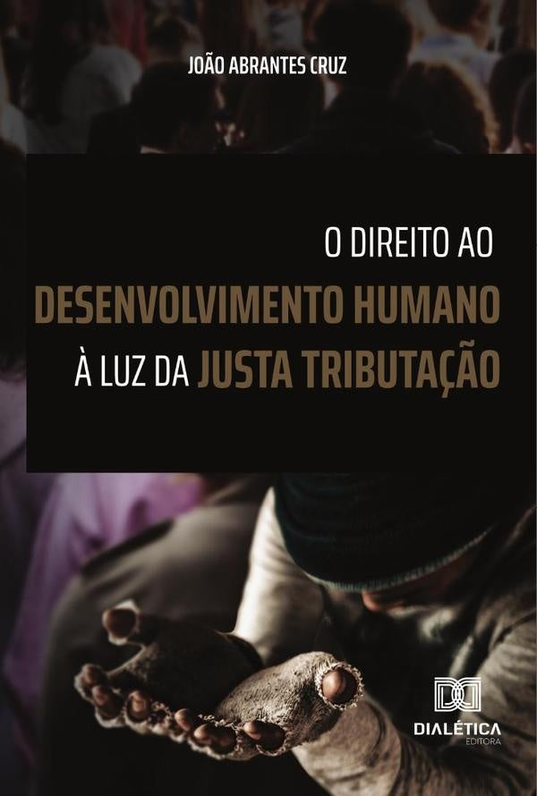 O Direito ao Desenvolvimento Humano ? Luz da Justa Tributa??o | Jo?oAbrantes Cruz