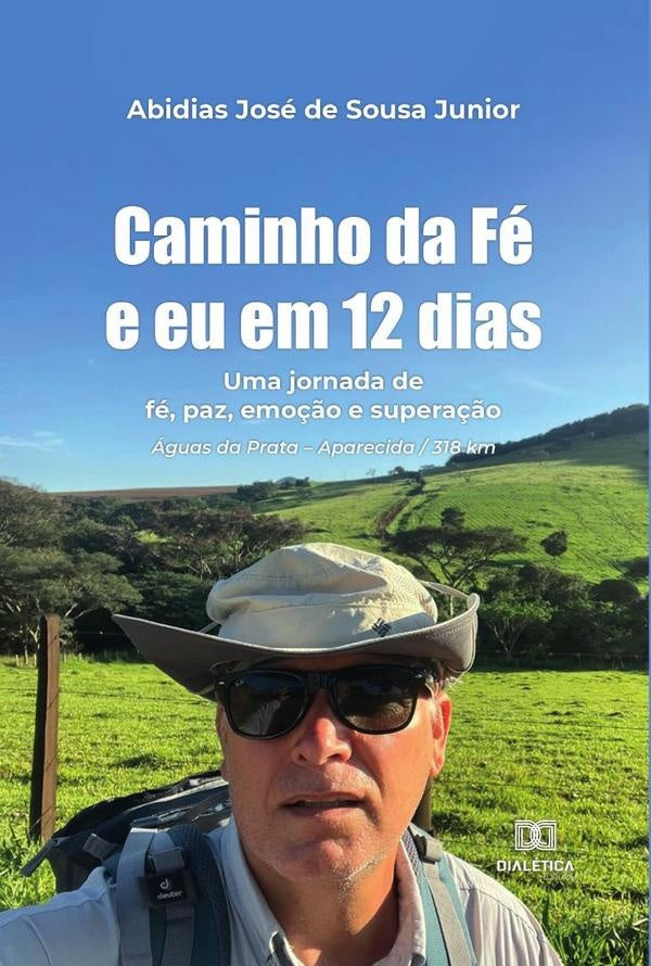 Caminho da Fe e eu em 12 dias | AbidiasJosedeSousa Junior