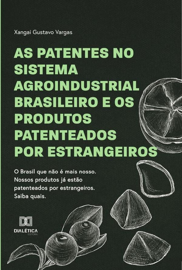As patentes no sistema agroindustrial brasileiro e os produtos patenteados por estrangeiros | XangaiGustavo Vargas