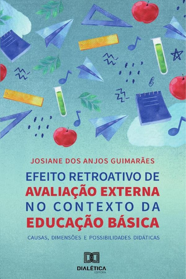 Efeito Retroativo de Avalia??o Externa no Contexto da Educa??o Basica | JosianedosAnjos Guimar?es