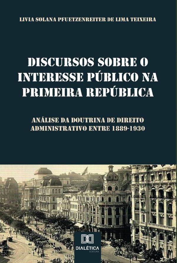 Discursos sobre o Interesse Publico na Primeira Republica | LiviaSolanaPfuetzenreiterde Lima