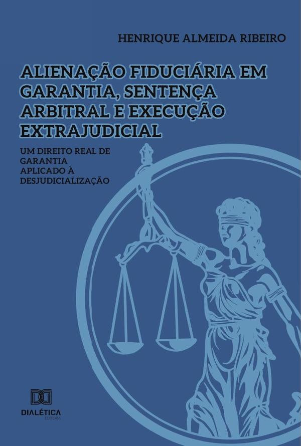 Aliena??o fiduciaria em garantia, senten?a arbitral e execu??o extrajudicial | HenriqueAlmeida Ribeiro