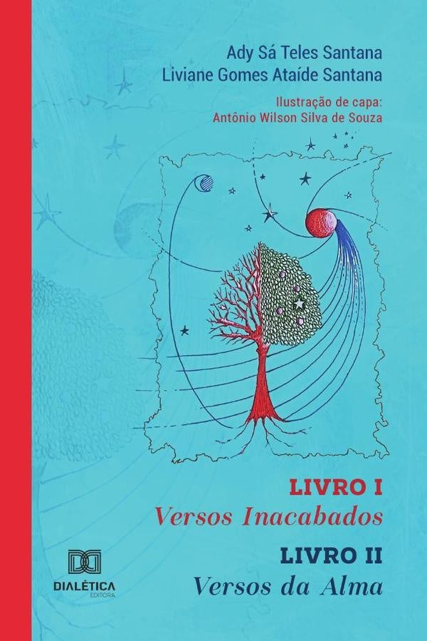 Versos Inacabados - Livro I. Versos da Alma - Livro II | AdySaTelesSantanaeLiviane Gom