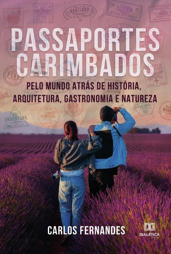 Passaportes carimbados pelo mundo atras de Historia, Arquitetura, Gastronomia e Natureza | Carlos Fernandes