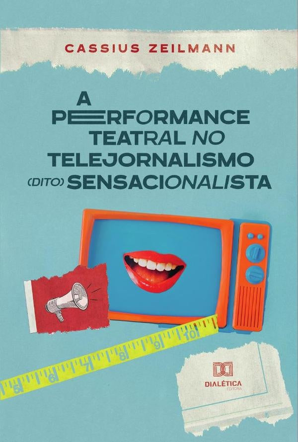 A performance teatral no telejornalismo (dito) sensacionalista | CassiusZeilmann Lopes