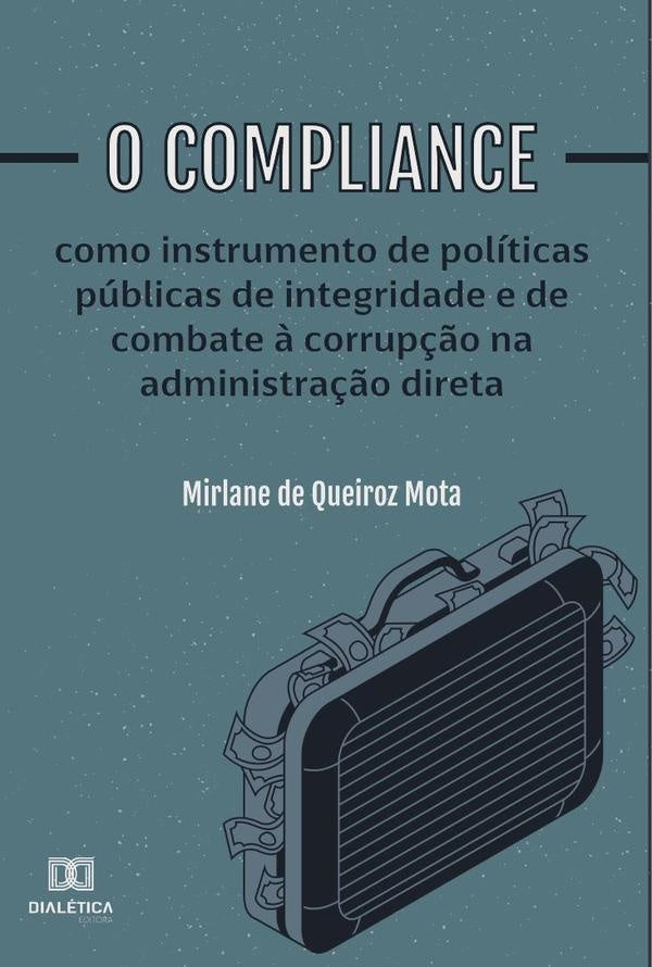 O compliance como instrumento de politicas publicas de integridade e de combate ? corrup??o na admin | MirlanedeQueiroz Mota