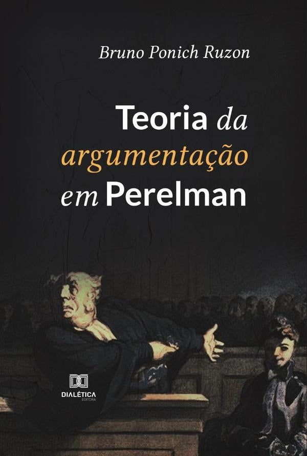 Teoria da argumenta??o em Perelman | BrunoPonich Ruzon