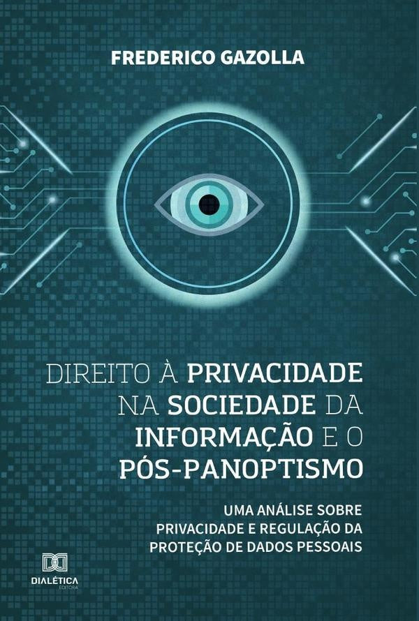Direito ? privacidade na sociedade da informa??o e o pos-panoptismo | FredericoJacintoCardoso Gazolla