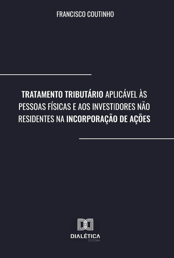 Tratamento Tributario Aplicavel ?s Pessoas Fisicas e aos Investidores N?o Residentes na Incorpora??o | FranciscoRibeiroCorte-RealBaptista Co