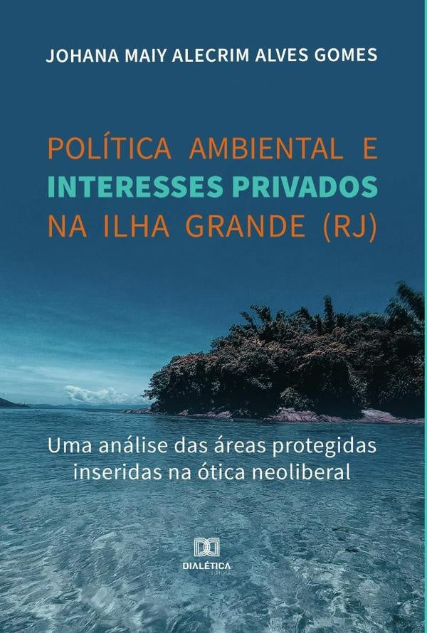 Politica ambiental e interesses privados na Ilha Grande (RJ) | JohanaMaiyAlecrimAlves Gomes