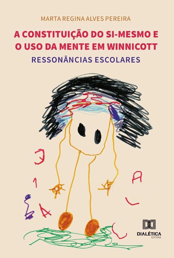A constitui??o do si-mesmo e o uso da mente em Winnicott | Marta Regina