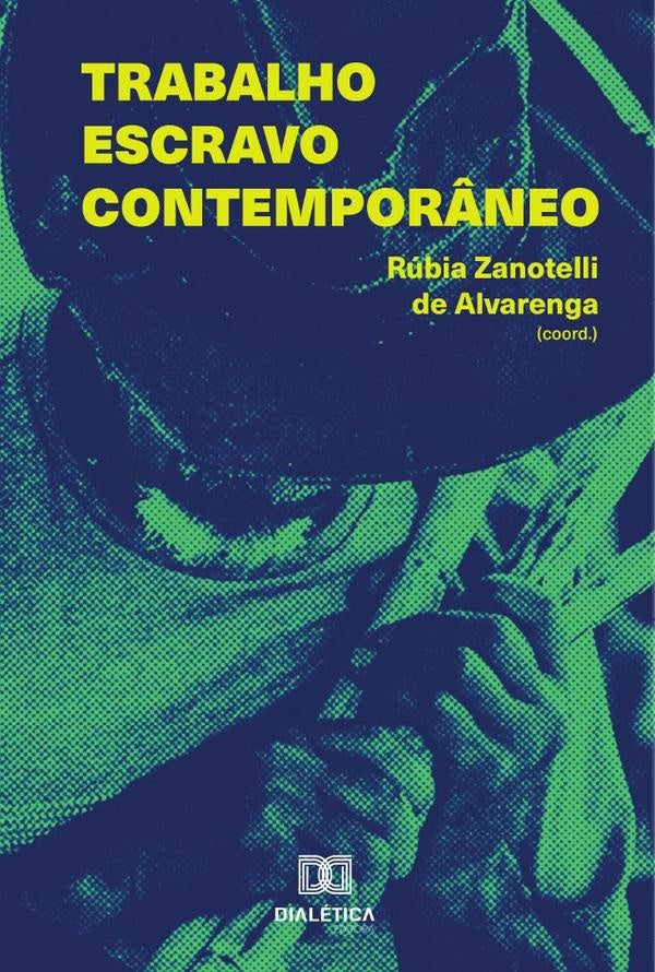 Trabalho escravo contempor?neo | RubiaZanotellideAlvarenga (Coord.