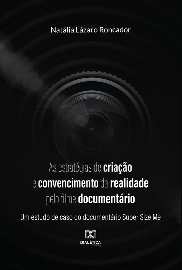 As estrategias de cria??o e convencimento da realidade pelo filme documentario | NataliaLazaro Roncador