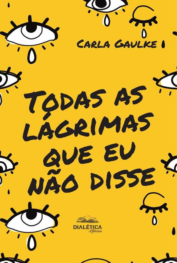 Todas as lagrimas que eu n?o disse | CarlaPinheiro Gaulke