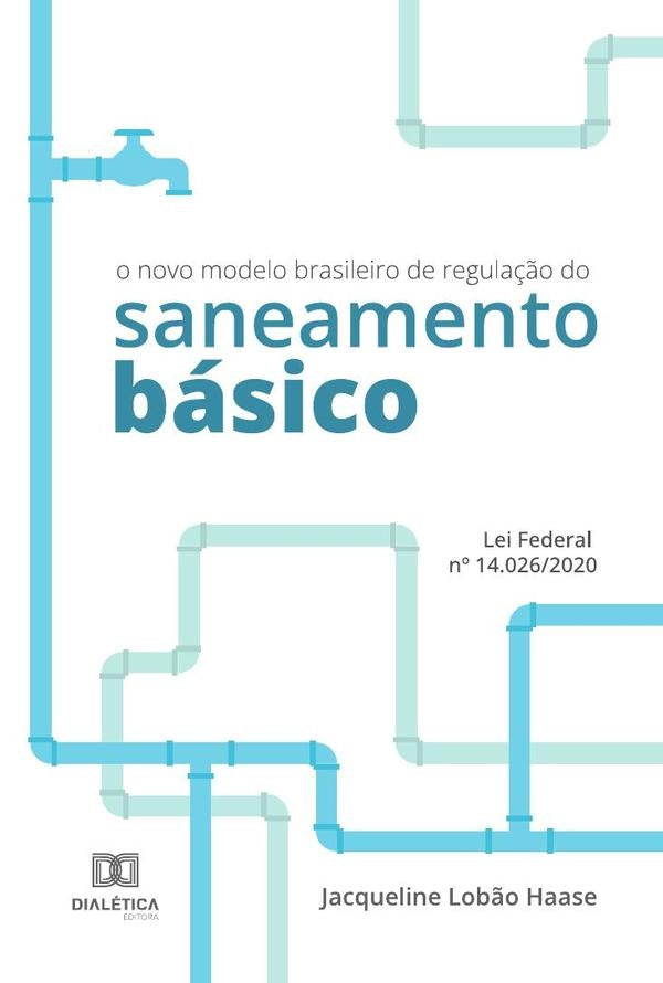 O novo modelo brasileiro de regula??o do saneamento basico | JacquelineLob?o Haase