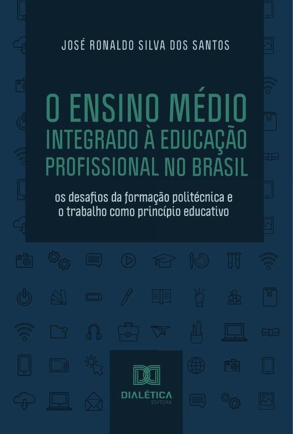 O Ensino Medio Integrado ? Educa??o Profissional no Brasil | JoseRonaldoSilvados Santos