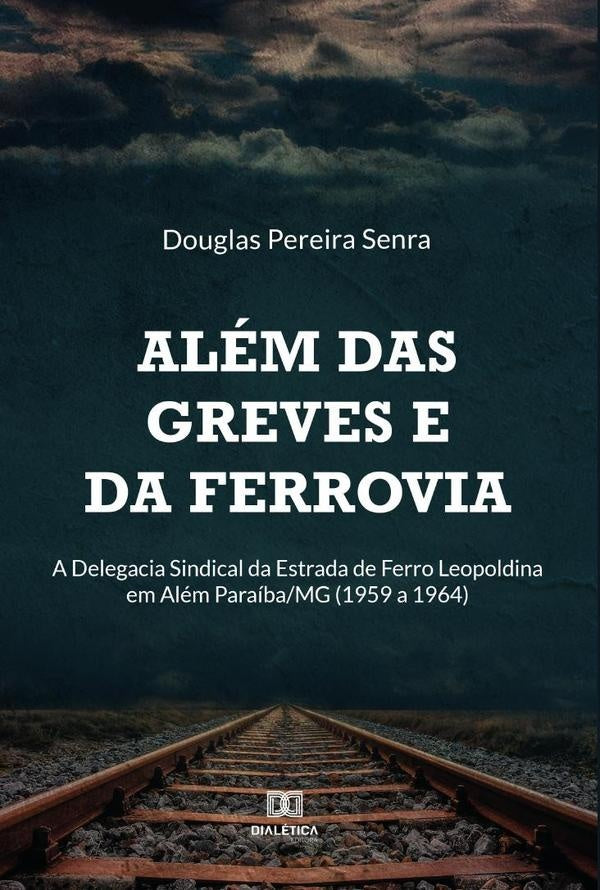 Alem das greves e da ferrovia | DouglasPereira Senra