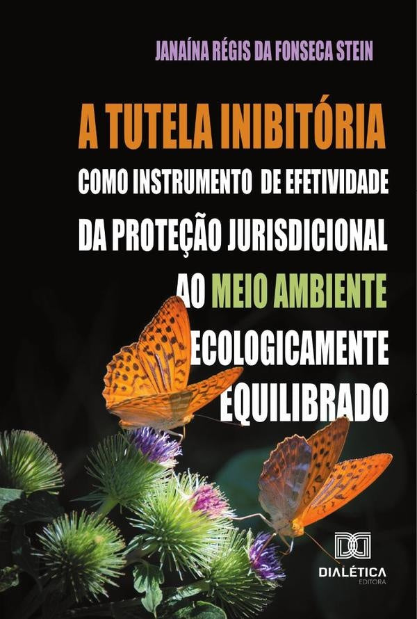 A tutela inibitoria como instrumento de efetividade da prote??o jurisdicional ao meio ambiente ecolo | JanainaRegisdaFonseca Stei
