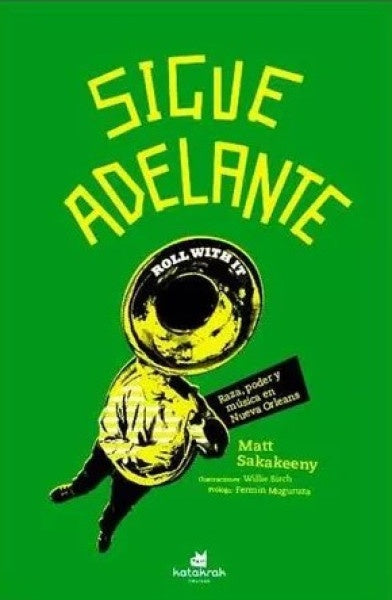 Sigue adelante: Raza, poder y música en Nueva Orleans | MATT SAKAKEENY