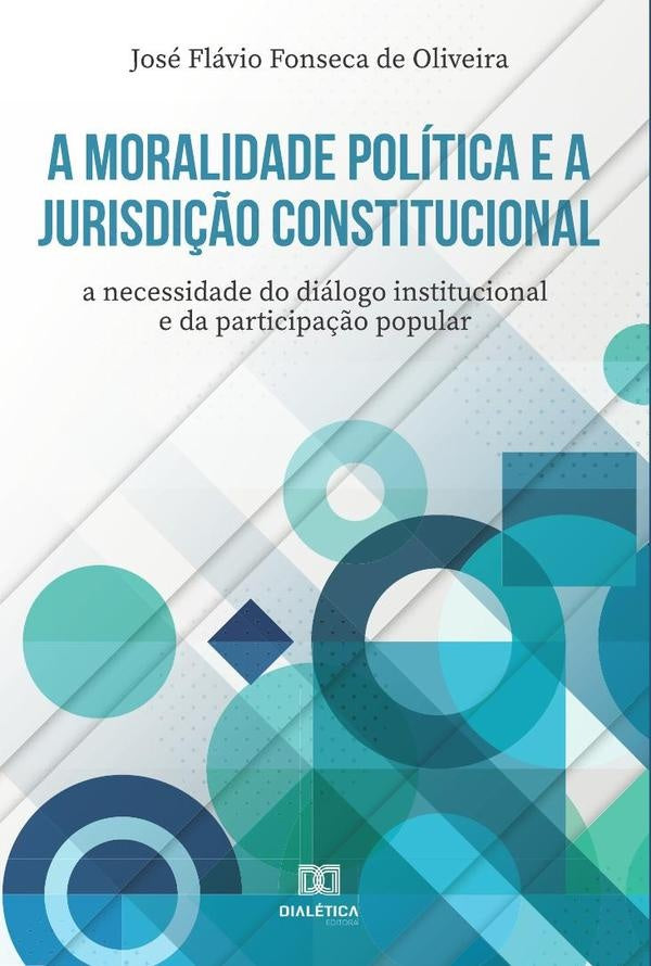 A moralidade politica e a jurisdi??o constitucional | JoseFlavioFonsecade Oliveira