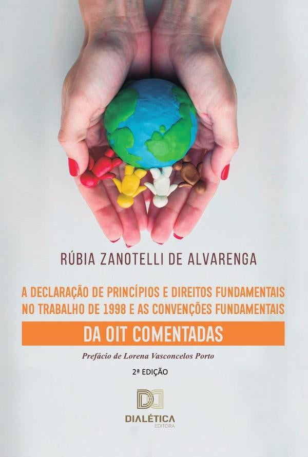 A Declara??o de Principios e Direitos Fundamentais no Trabalho de 1998 e as conven??es fundamentais | RubiaZanotellide Alvarenga