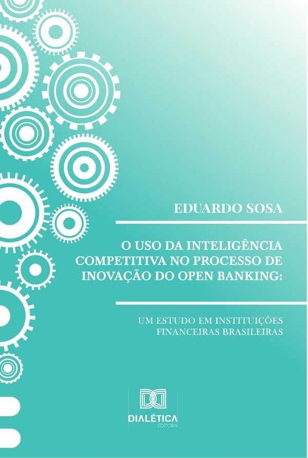 O uso da intelig?ncia competitiva no processo de inova??o do open banking | Eduardo Sosa