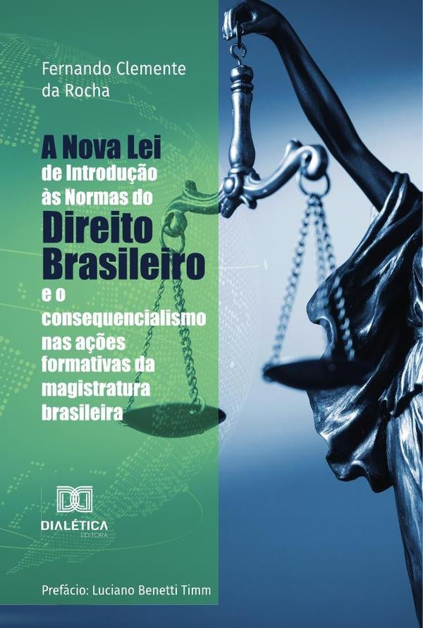 A Nova Lei de Introdu??o ?s Normas do Direito Brasileiro e o consequencialismo nas a??es formativas | FernandoClementeda Rocha