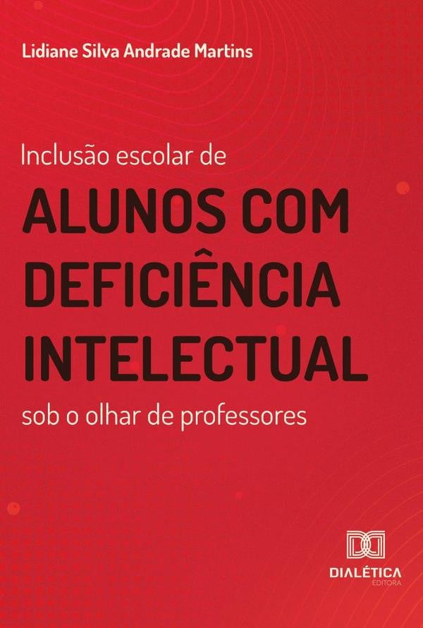 Inclus?o escolar de alunos com defici?ncia intelectual sob o olhar de professores | LidianeSilvaAndrade Martins
