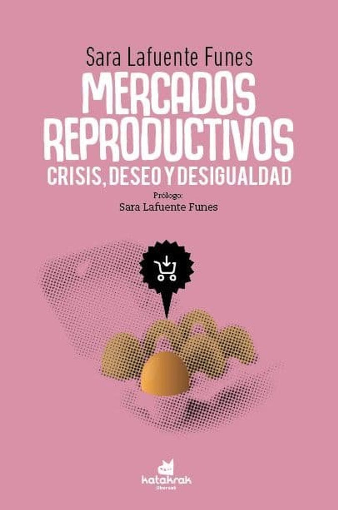 Mercados reproductivos. Crisis, deseo y desigualdad | SARA LAFUENTE FUNES