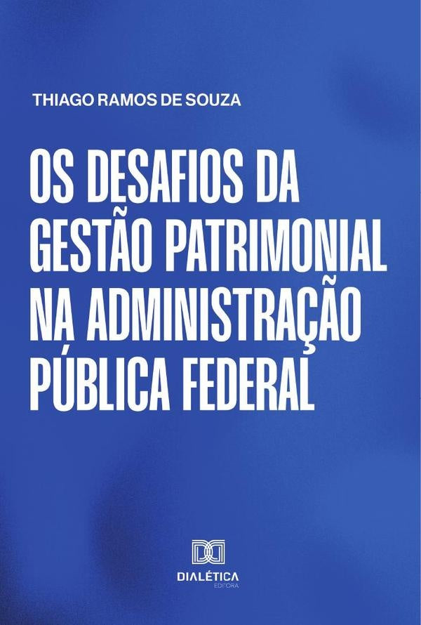 Os desafios da gest?o patrimonial na Administra??o Publica federal | ThiagoRamosde Souza