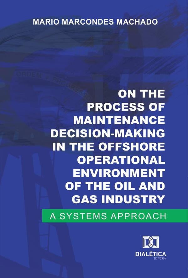 On the process of maintenance decision-making in the offshore operational environment of the oil and | MarioMarcondes Machado