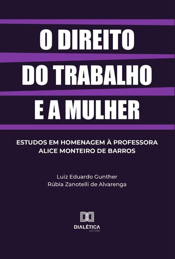 O direito do trabalho e a mulher | LuizEduardo Gunther