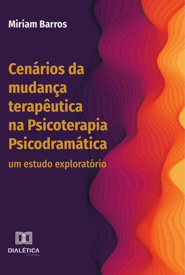 Cenarios da mudan?a terap?utica na Psicoterapia Psicodramatica | Miriam Barros