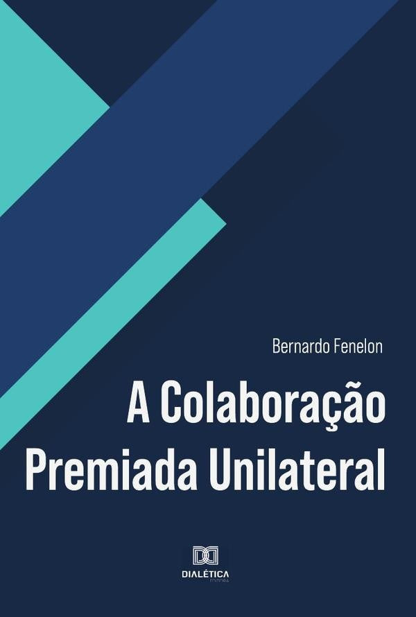 A Colabora??o Premiada Unilateral | Bernardo Fenelon