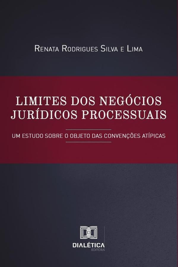 Limites dos negocios juridicos processuais | RenataRodriguesSilvae Lima
