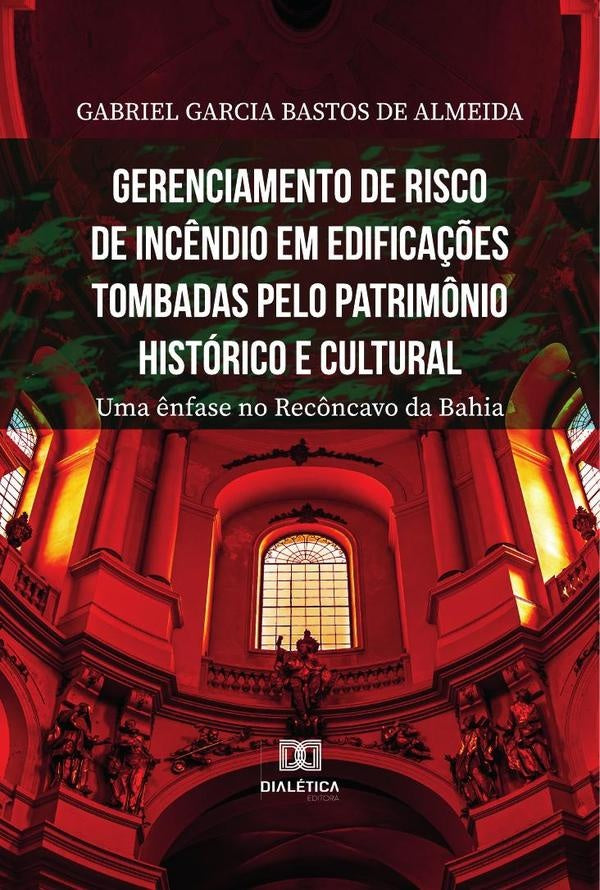 Gerenciamento de risco de inc?ndio em edifica??es tombadas pelo patrim?nio historico e cultural | GabrielGarciaBastosde Almeida