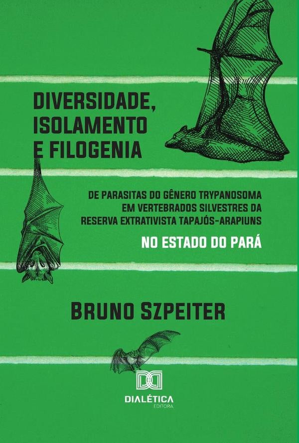 Diversidade, isolamento e filogenia de parasitas do g?nero Trypanosoma em vertebrados silvestres da | BrunoBernal Szpeiter
