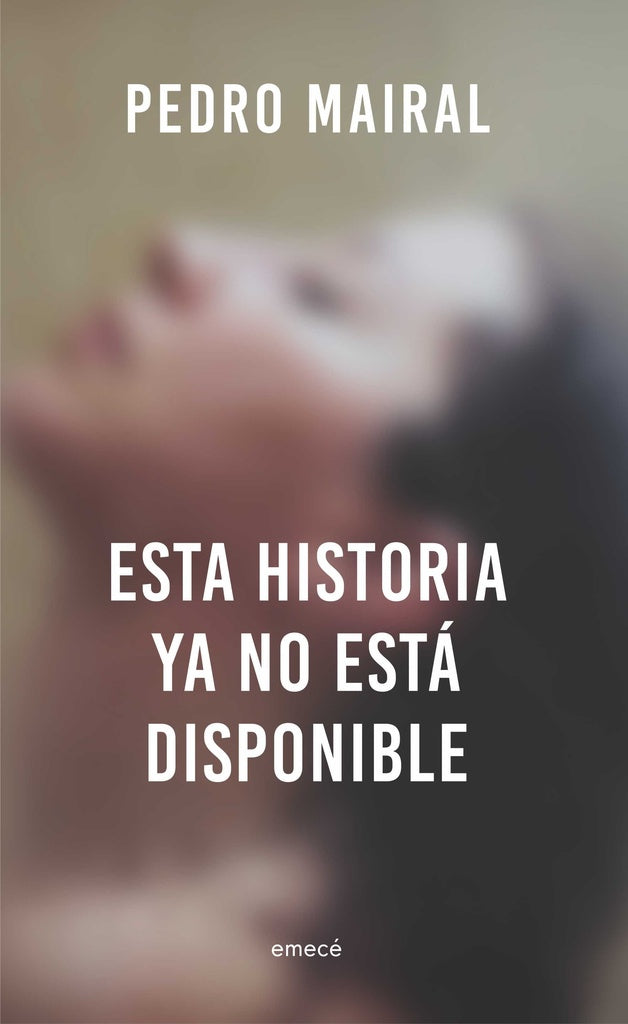 Esta historia ya no está disponible | Pedro Mairal