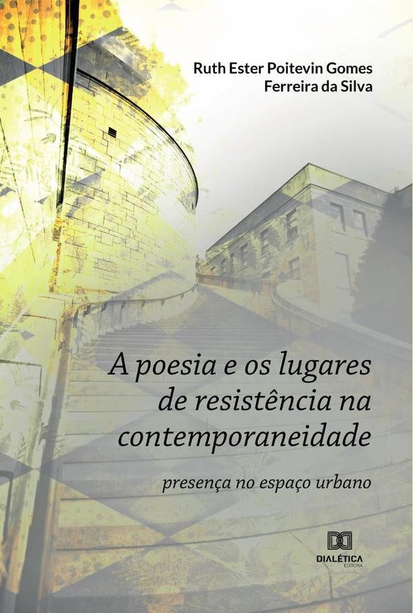 A poesia e os lugares de resist?ncia na contemporaneidade | RuthEsterPoitevinGomes Ferreira