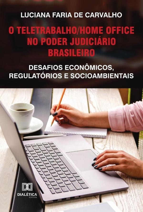 O teletrabalho/home office no Poder Judiciario brasileiro | LucianaFariade Carvalho