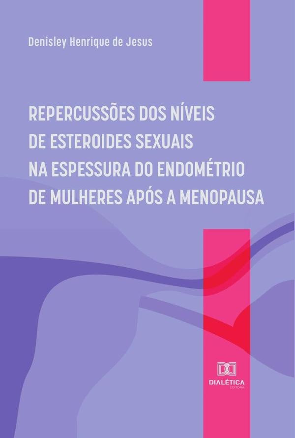 Repercuss?es dos niveis de esteroides sexuais na espessura do endometrio de mulheres apos a menopaus | DenisleyHenriquede Jesus